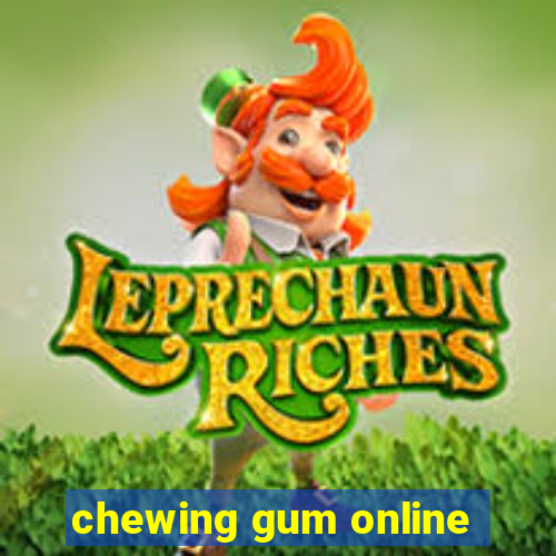 chewing gum online